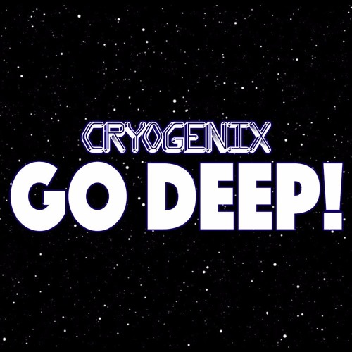 C R Y O G E N I X - Go Deep!!
