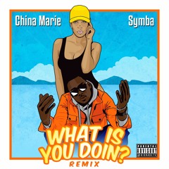 China-Marie What Is You Doin Remix ft. Symba