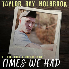 Times We Had (feat. Colt Ford & Charlie Farley)