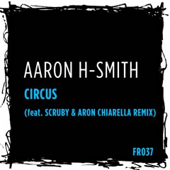 FR037 : Aaron H-Smith - Circus (Original Mix)