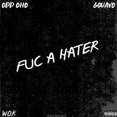 Fuc A Hater Ft. Gquavo