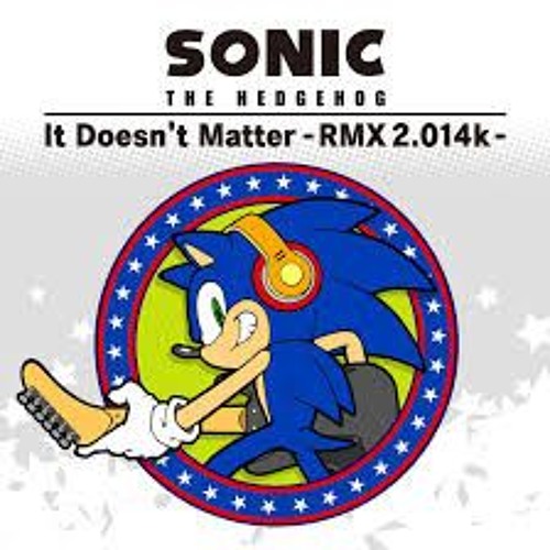 Sonic The Hedgehog- Passion & Pride It Doesn't Matter RMX 2.014k