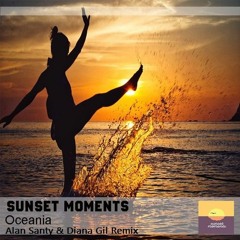 Sunset Moments - Ocenia (Alan Santy & Diana Gil Remix)
