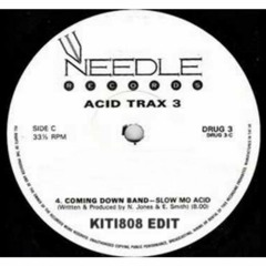 Coming Down Band - Slo Mo Acid (Kiti808 Edit)free DL