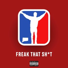 "Freak That Sh*t" prod. by ale the man