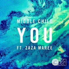 Middle Child - YOU (feat. ZaZa Maree)