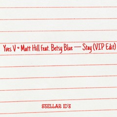 Yves V & Matt Hill feat. Betsy Blue — Stay (VIP Edit)