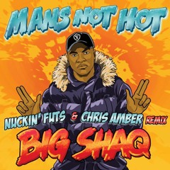 Big Shaq - Man's Not Hot (Nuckin' Futs & Chris Amber Remix)