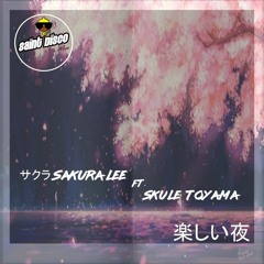 サクラSAKURA LEE FtSkule Toyama     楽しい夜 FunNight