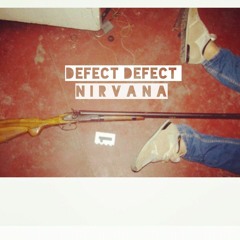 Defect Defect - Nirvana (production By Branwen)