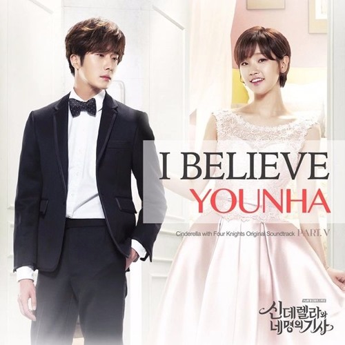 Stream Younha (윤하) – I Believe (Cover) Ost Cinderella & Four Knights by  risma | Listen online for free on SoundCloud