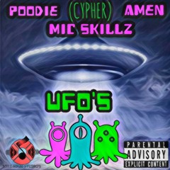 UFO'S (cypher) POODIE & AMEN  FT. MIC SKILLZ