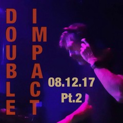 DoubleImpact 2017 - 12 - 08 Pt2