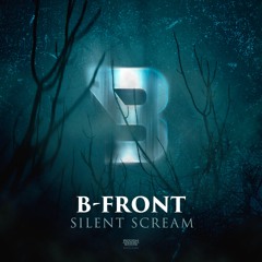 B-Front - Silent Scream [OUT NOW]