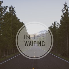 In The Waiting