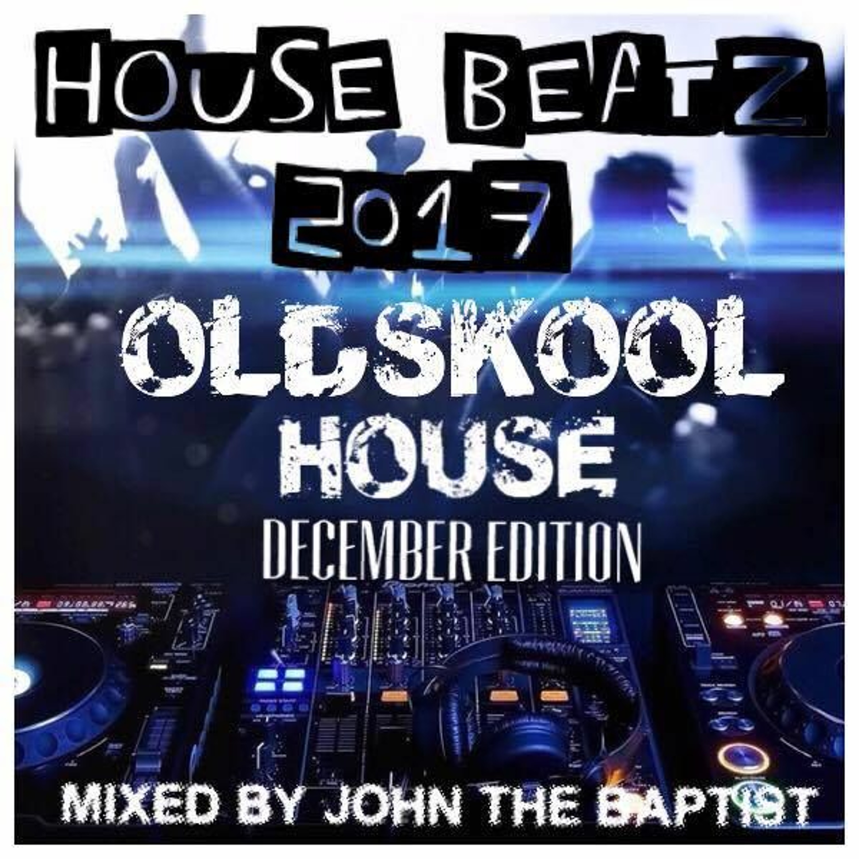 House Beatz 2017 Oldskool House December Edition Mixed By John The Baptist episode artwork