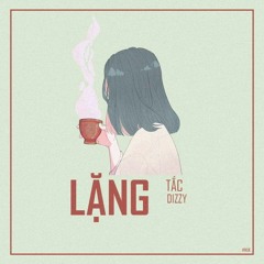 Lặng - Tắc Feat Dizzy