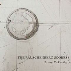 Danny McCarthy - The Rauschenberg Scores (excerpt)