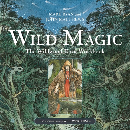 Wild Magic Wildwood Tarot Author Mark Ryan Interviewed By Steve Nobel Podcast For Eddison Books By Eddison Books