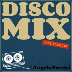 DISCO MIX by Angelo Ferreri // FREE DOWNLOAD