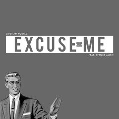 Cristian Portal - Excuse Me (Feat. Spence Allen)