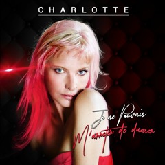 Charlotte - Je Ne Pouvais M'arrêter De Danser (Original Radio Edit)