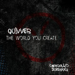 PREMIERE | Quivver - The World You Create (Controlled Substance)