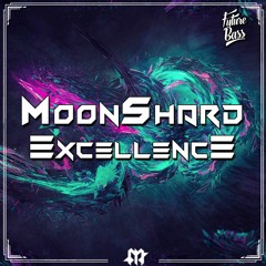 MoonShard - Excellence [Future Bass Release]