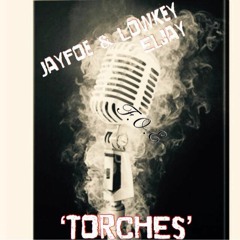 Torxhes  JayFoe & Lowkey Eljay