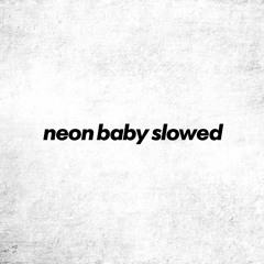 neon baby by cuco (slowed)