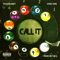Chox Mak & Tha Soloist - Call It (Prod Dr G)