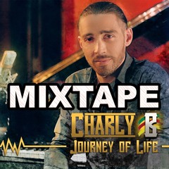 Journey Of Life - MIXTAPE - CHARLY B