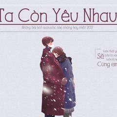 Ta Còn Yêu Nhau - Đức Phúc