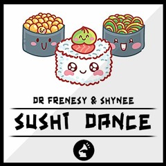 Dr Frenesy & Shynee - Sushi Dance (Free Download)