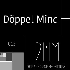 Döppel Mind [Deep House Montreal 012]