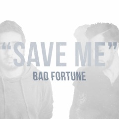 Bad Fortune - Save Me