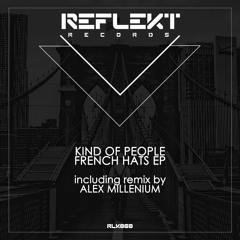 Kind of People - French Hats (Alex MilLenium Remix) [Reflekt Records]