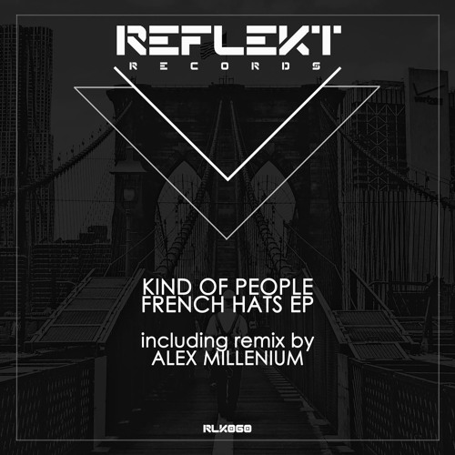 Kind of People - French Hats (Alex MilLenium Remix) [Reflekt Records]