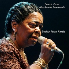 Cesaria Evora - Nho Antone Escaderode (Deejay Terry Remix)