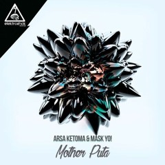 Arsa Ketoma & Mask Yo! - Mother Puta (Original Mix)