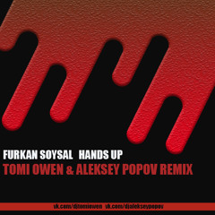 Furkan Soysal - Hands Up ( Tomi Owen & Aleksey Popov Remix )