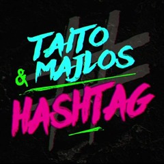 TAITO & MAJLOS - HASHTAG (Original Mix) [Free Download]