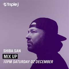 Shiba San - Triple J Mix - 12/2/2017