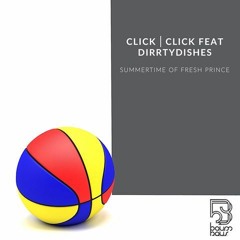 Click | Click & DirrtyDishes - Summertime of Fresh Prince (Toyboy & Robin remix)[BAUMHAUS 034]