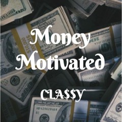 "Money Motivated"(Freestyle)-CLA$$Y