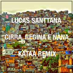 Lucas Santtana - Cira, Regina E Nana (kataa remix)