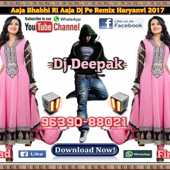 Aaja Bhabhi Re aaja Dj Pe Remix Haryanvi Dance Dj Deepak 9639088021 Firozabad