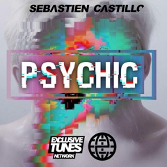 Sebastien Castillo - Psychic [Exclusive Tunes Network EXCLUSIVE]