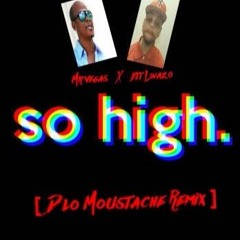 Mr vegas X Ett Lwazo - So High  [ D'lo moustache remix ] by Antillais Insiderz & Atto Dj