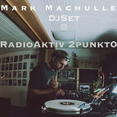 Mark Machulle Dj - Set @ Radio Aktiv 2Punkt0
